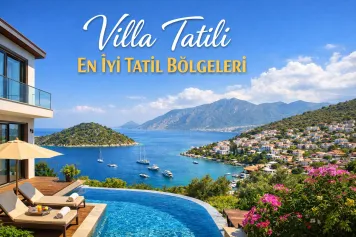 Villa Kiralayabileceğiniz En İyi Tatil Bölgeleri
