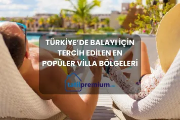 Türkiye’de Balayı İçin Tercih Edilen En Popüler Villa Bölgeleri